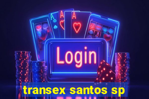 transex santos sp